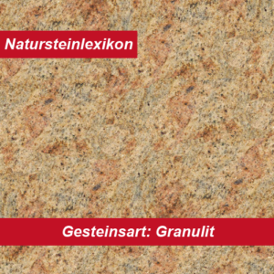 Natursteinlexikon erklärt die Gesteinsart Granulit