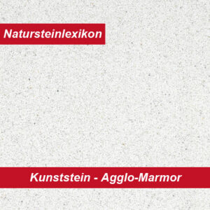 Natursteinlexikon erklärt den Kunststein Agglo-Marmor (Agglomerat)