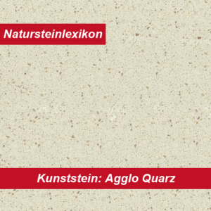 Natursteinlexikon erklärt den Kunststein Agglo-Quarz