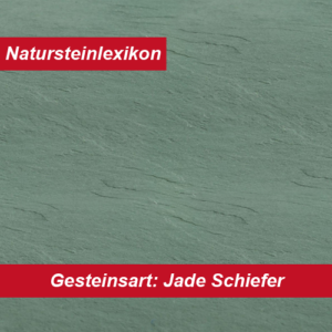 Natursteinlexikon erklärt Jade Schiefer