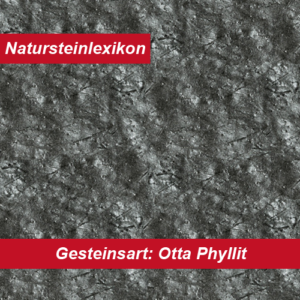 Natursteinlexikon erklärt Otta Phylitt