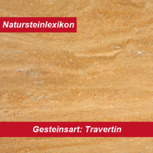 Natursteinlexikon erklärt die Gesteinsart Travertin